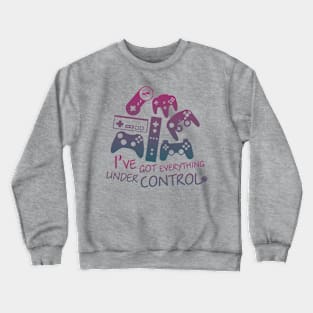 I've got everything under control Crewneck Sweatshirt